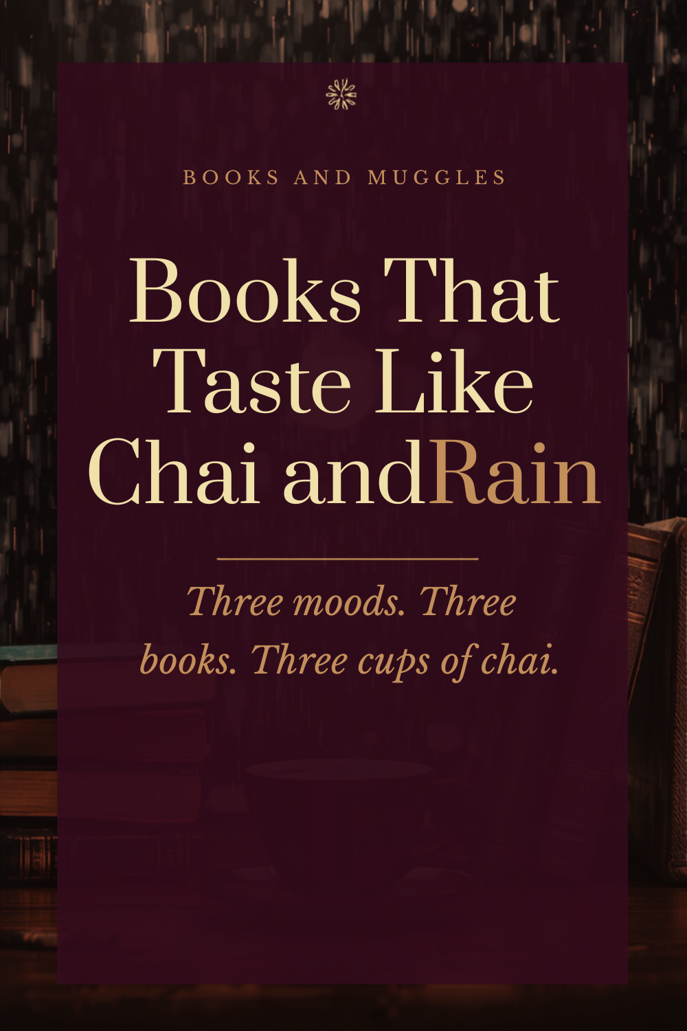 Books That Taste Like Chai and Rain